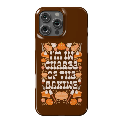 I'm In Charge Of the Baking (Thanksgiving) Phone Case