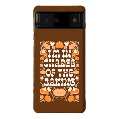 I'm In Charge Of the Baking (Thanksgiving) Phone Case