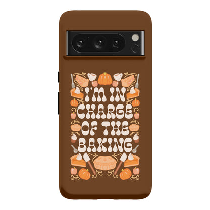 I'm In Charge Of the Baking (Thanksgiving) Phone Case