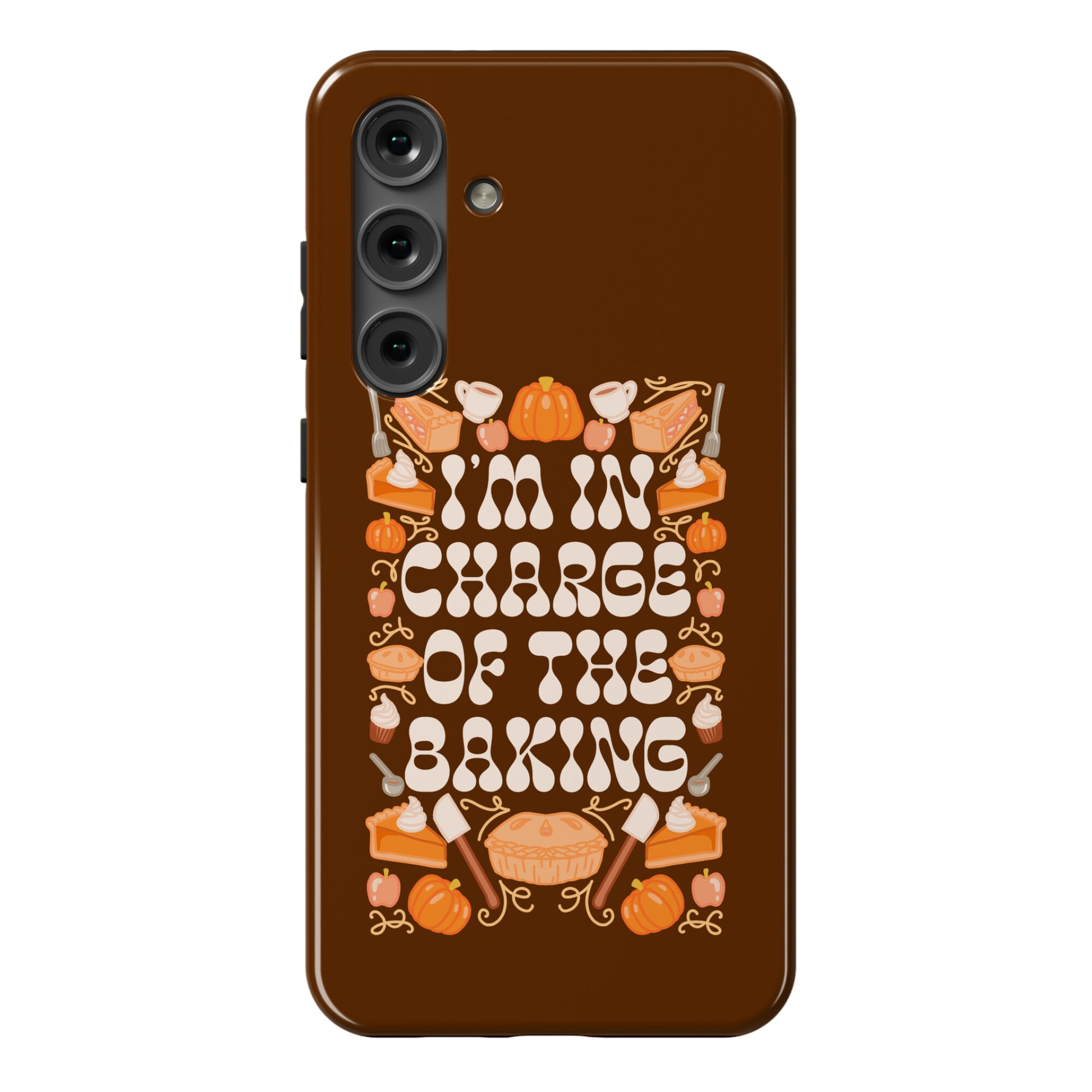 I'm In Charge Of the Baking (Thanksgiving) Phone Case