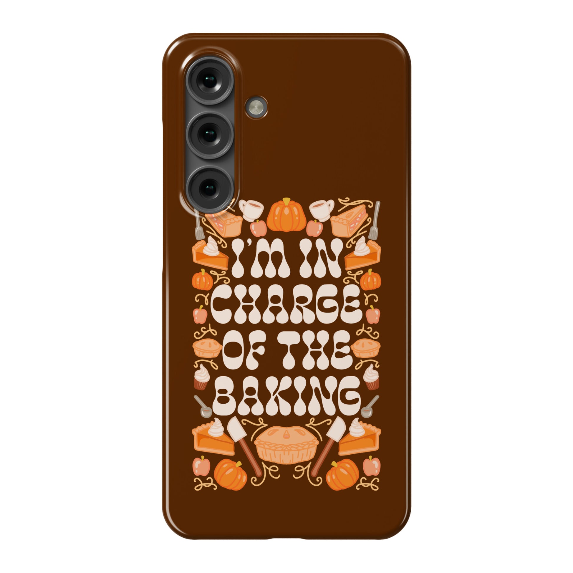 I'm In Charge Of the Baking (Thanksgiving) Phone Case