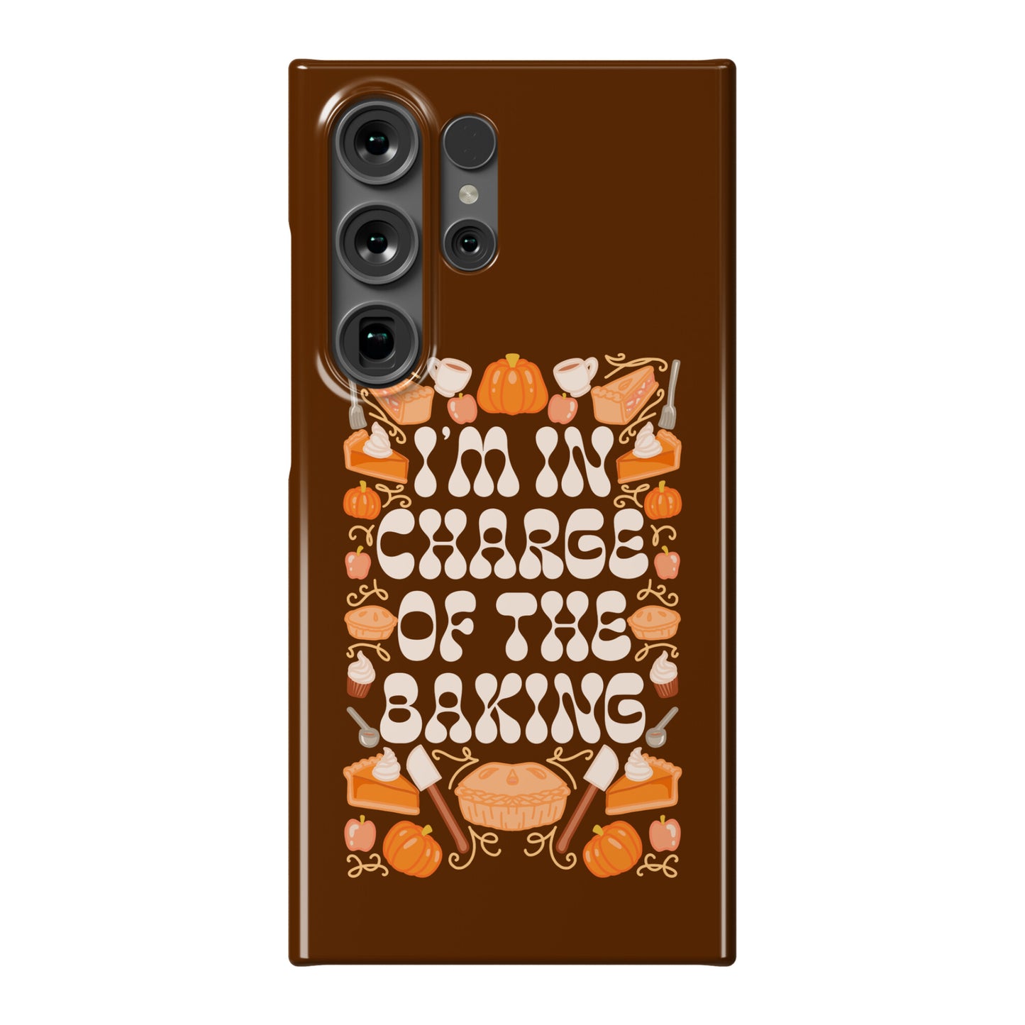 I'm In Charge Of the Baking (Thanksgiving) Phone Case