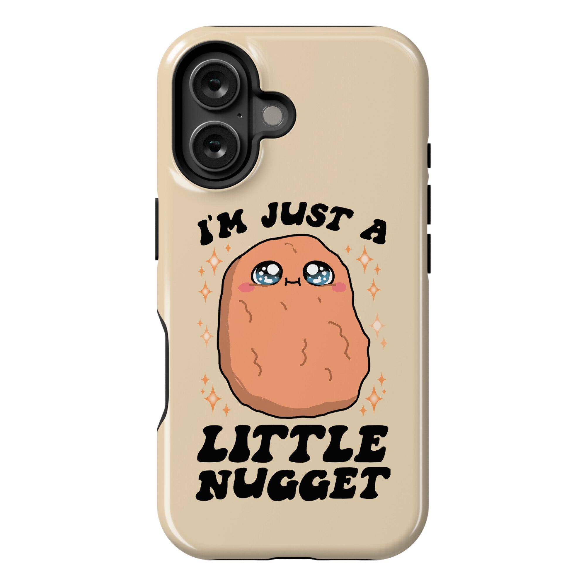 I'm Just A Little Nugget Phone Case