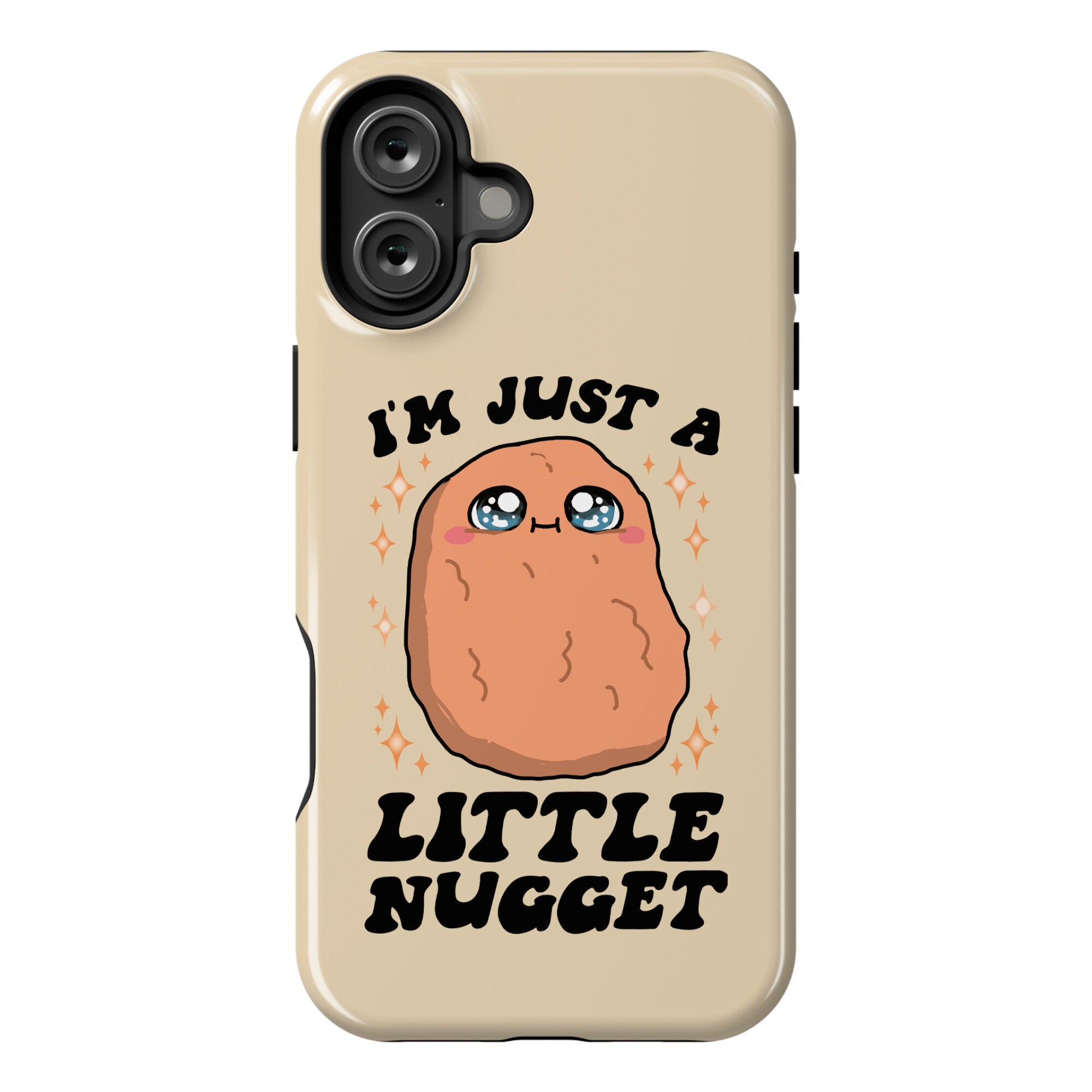 I'm Just A Little Nugget Phone Case
