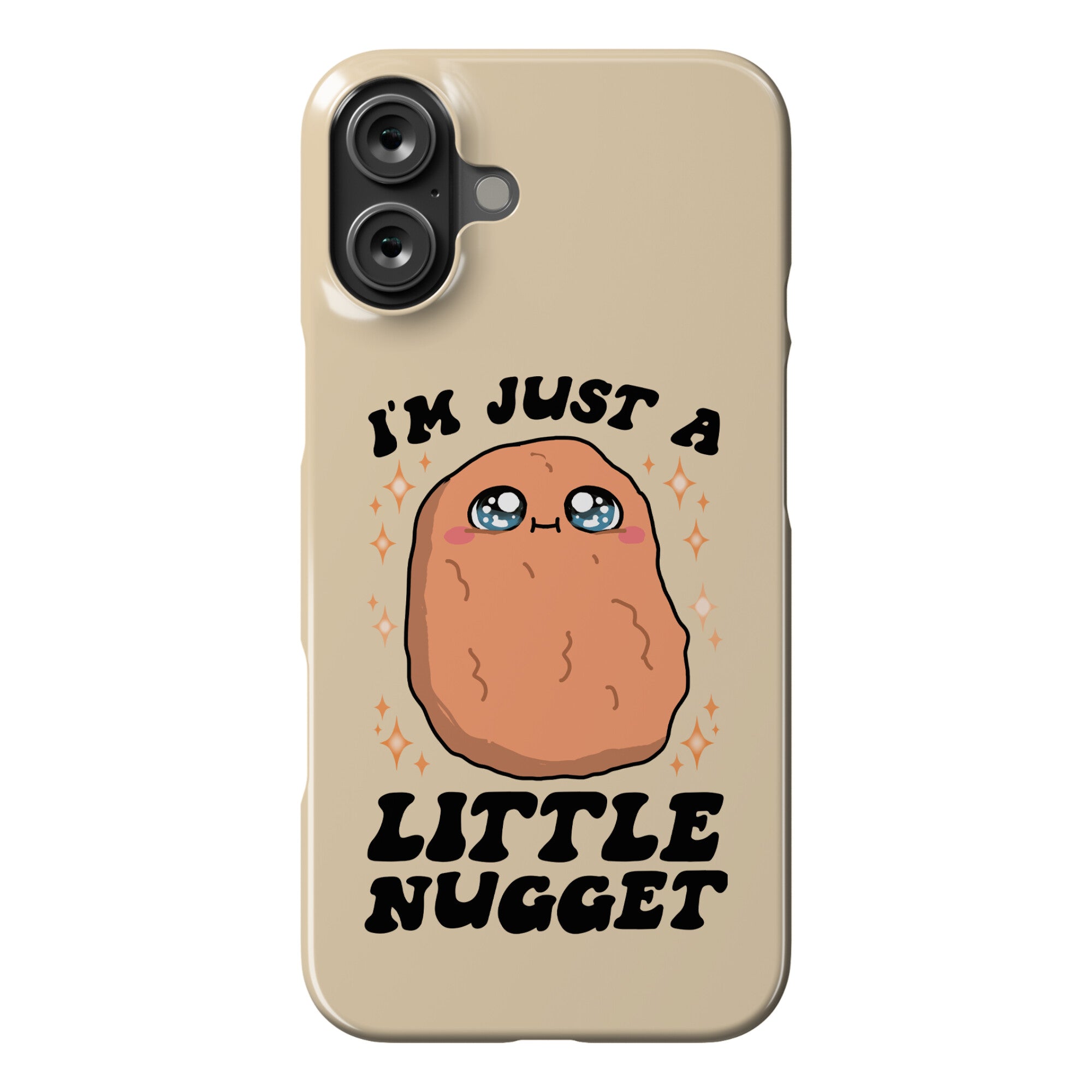 I'm Just A Little Nugget Phone Case