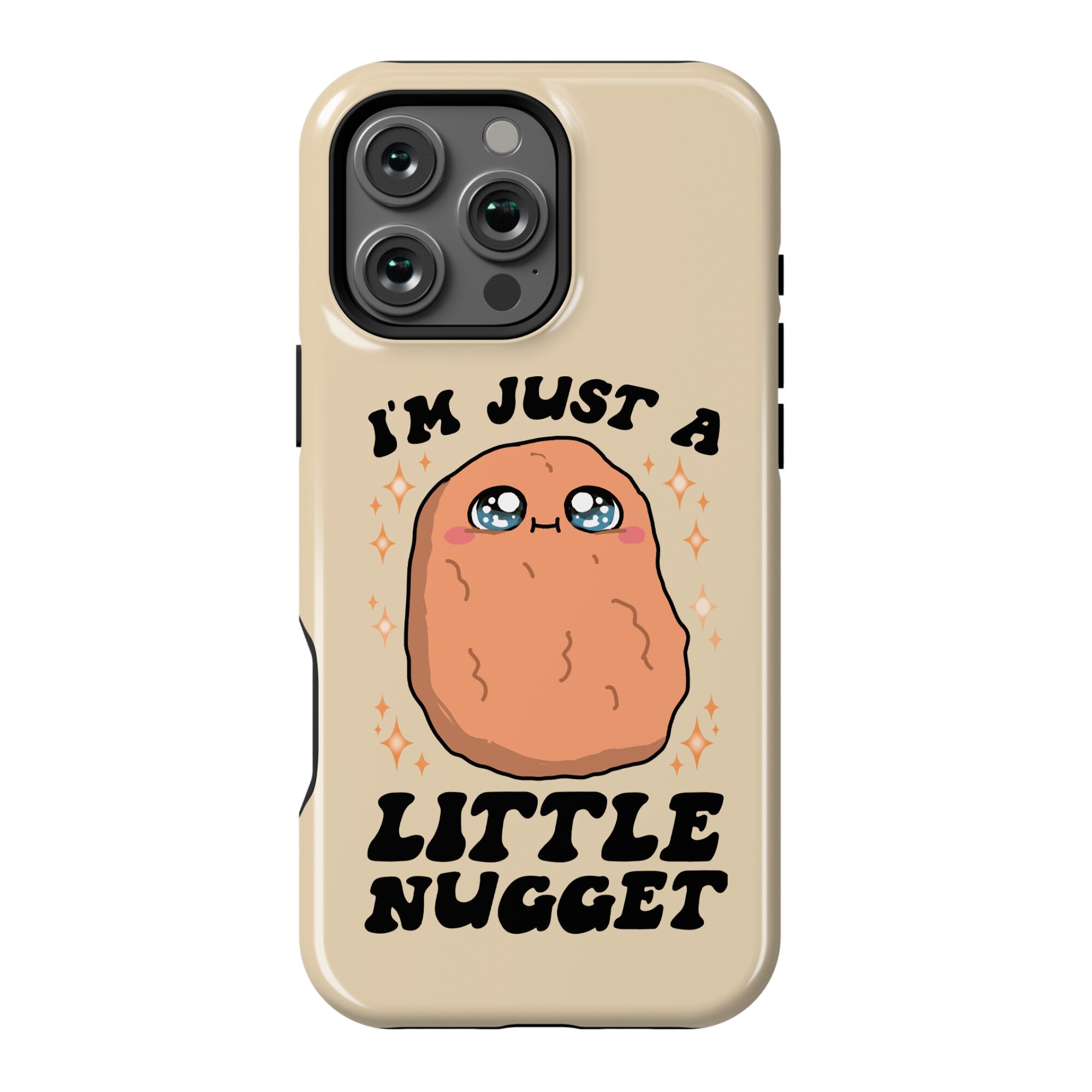 I'm Just A Little Nugget Phone Case