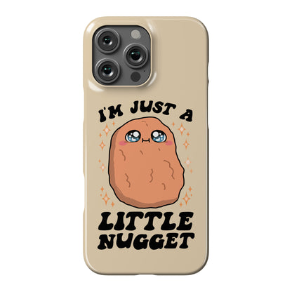 I'm Just A Little Nugget Phone Case