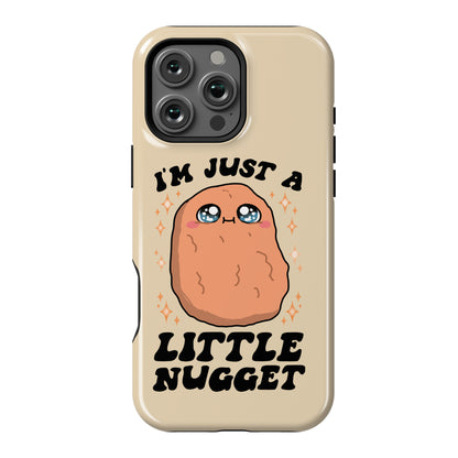 I'm Just A Little Nugget Phone Case