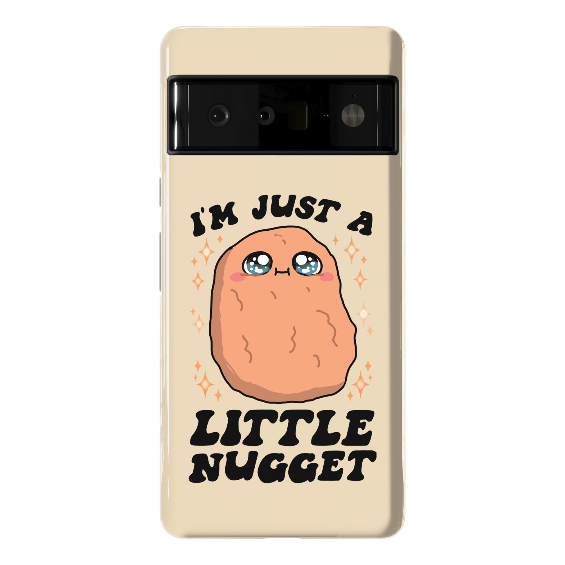I'm Just A Little Nugget Phone Case