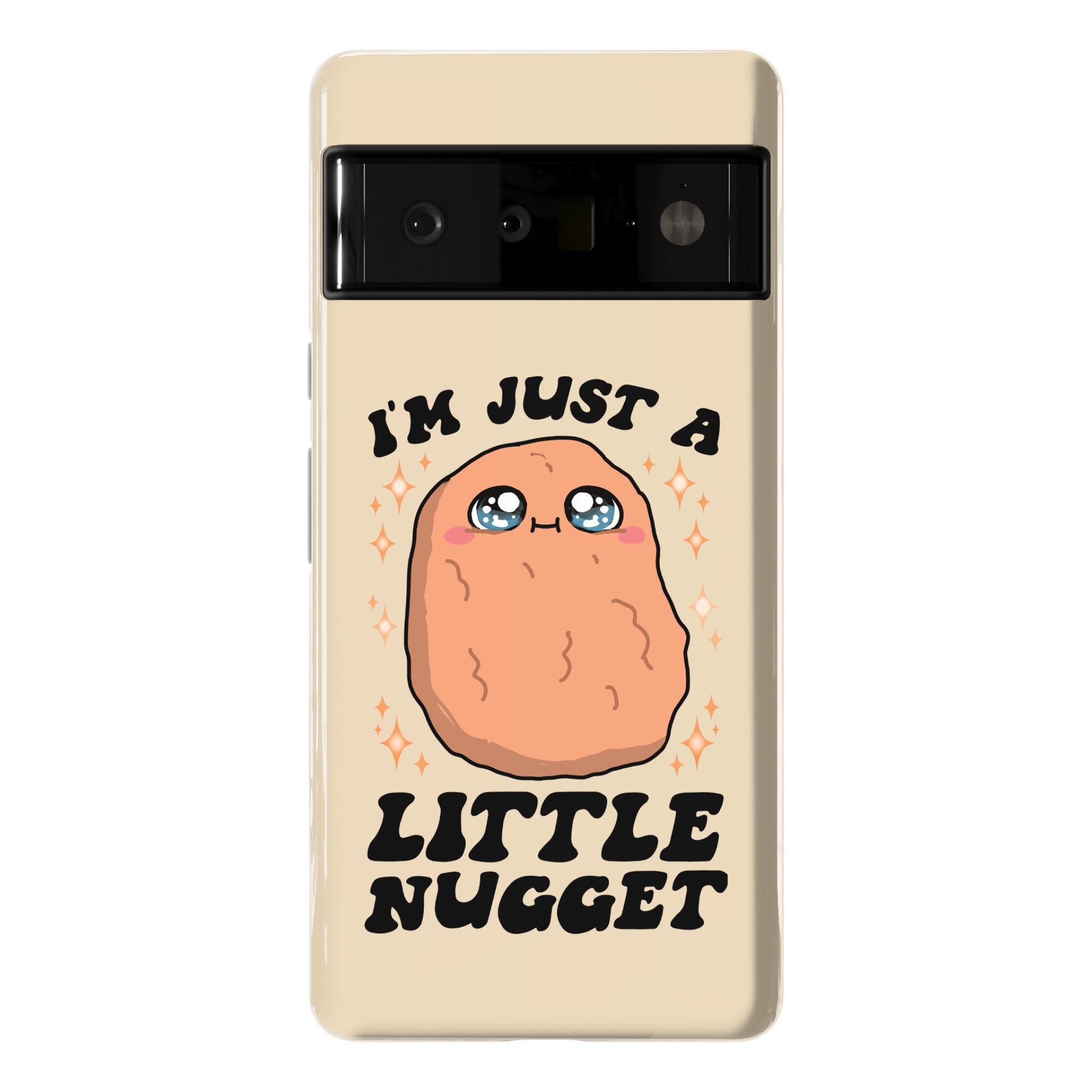 I'm Just A Little Nugget Phone Case