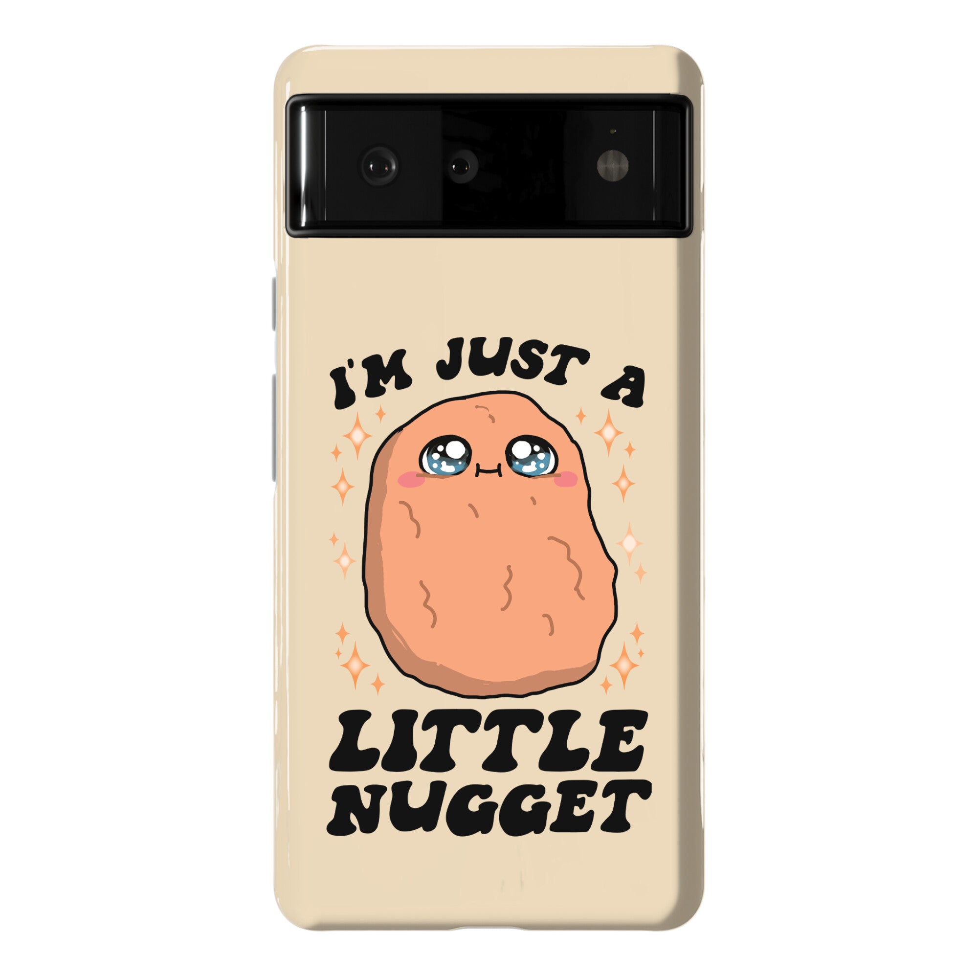 I'm Just A Little Nugget Phone Case