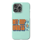 My Hip Hurts Phone Case