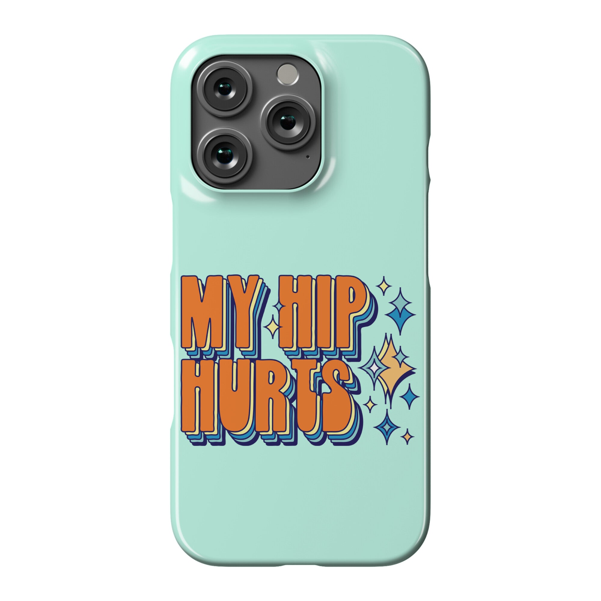 My Hip Hurts Phone Case