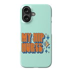 My Hip Hurts Phone Case