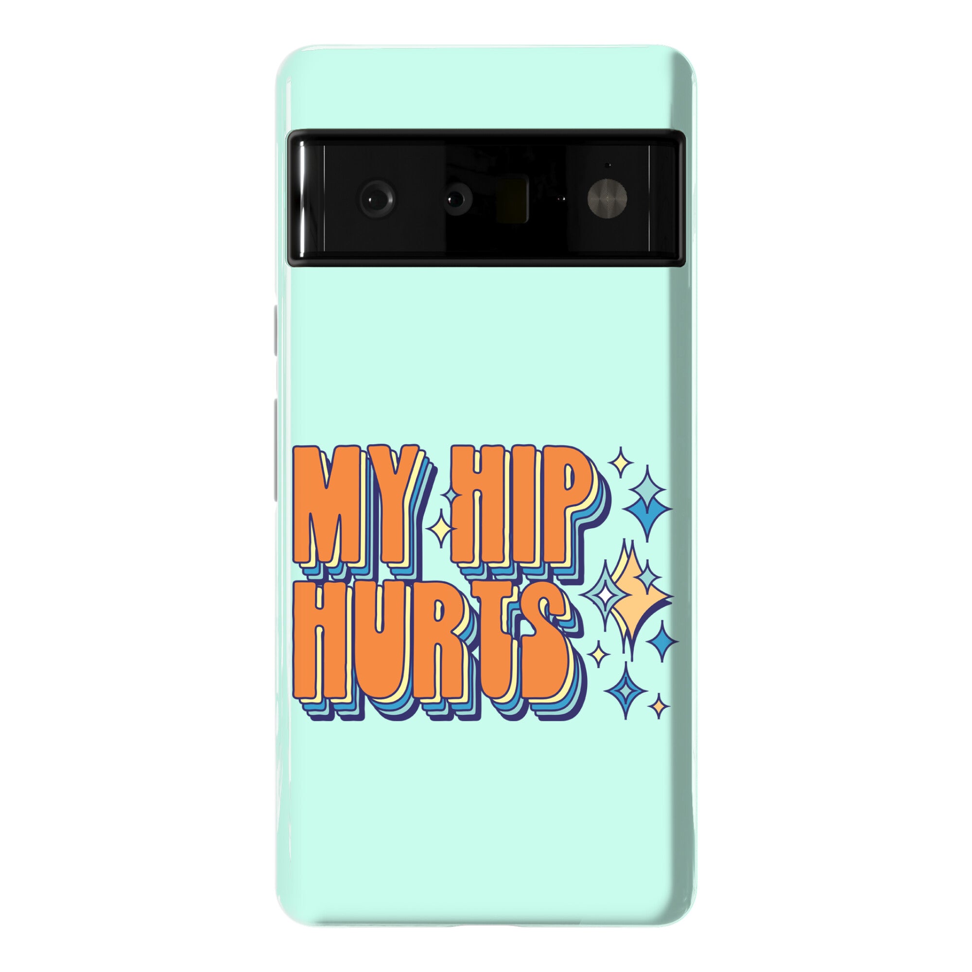 My Hip Hurts Phone Case