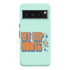 My Hip Hurts Phone Case
