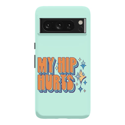 My Hip Hurts Phone Case