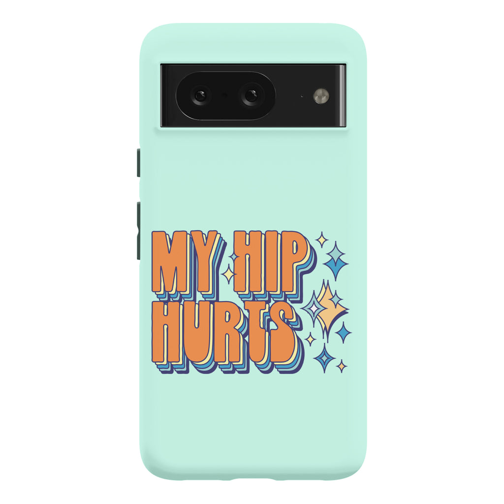 My Hip Hurts Phone Case