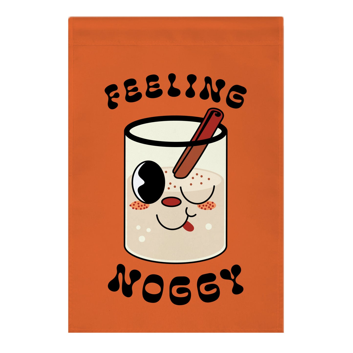 Feelin' Noggy Eggnog  Garden Flag