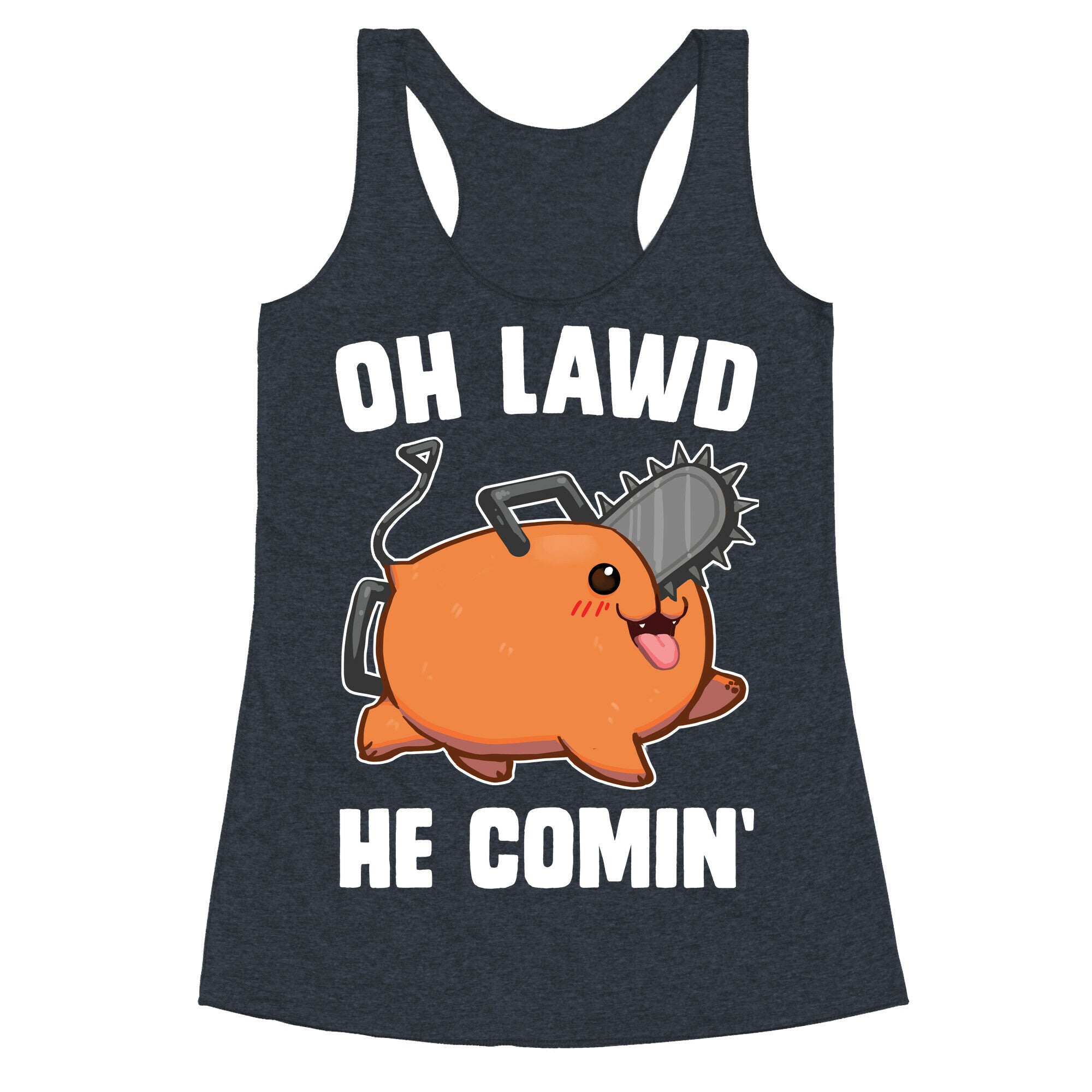 Oh Lawd He Comin' Pochita Racerback Tank