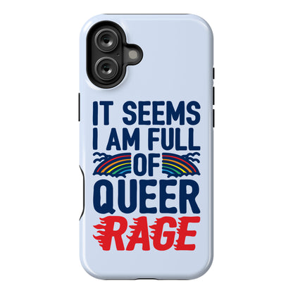 It Seems I Am Full of Queer Rage Phone Case