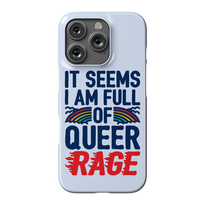 It Seems I Am Full of Queer Rage Phone Case