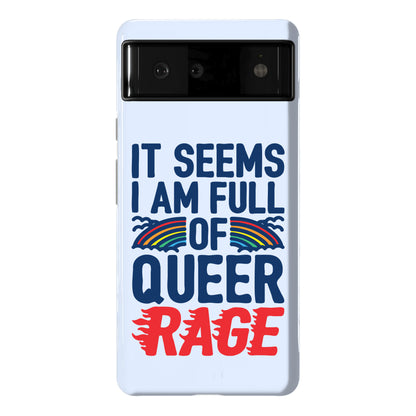 It Seems I Am Full of Queer Rage Phone Case