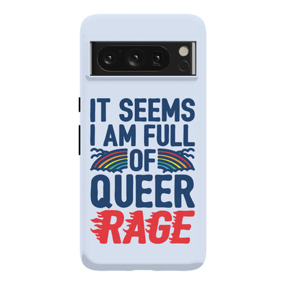 It Seems I Am Full of Queer Rage Phone Case