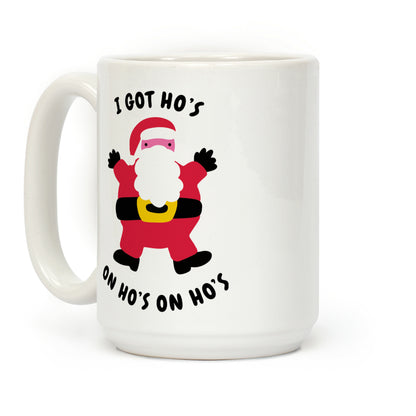 I Got Ho's on Ho's on Ho's Coffee Mug