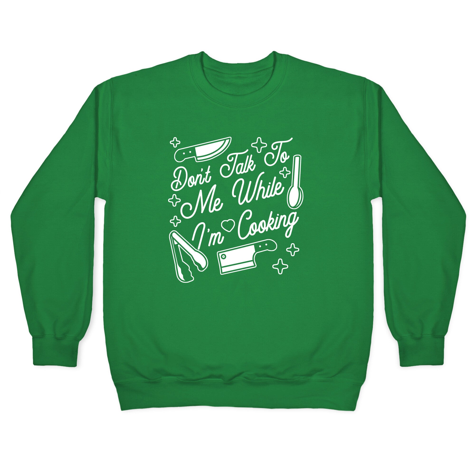 Don't Talk To Me While I'm Cooking Crewneck Sweatshirt