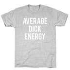 Average Dick Energy T-Shirt