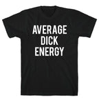Average Dick Energy T-Shirt
