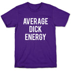 Average Dick Energy T-Shirt