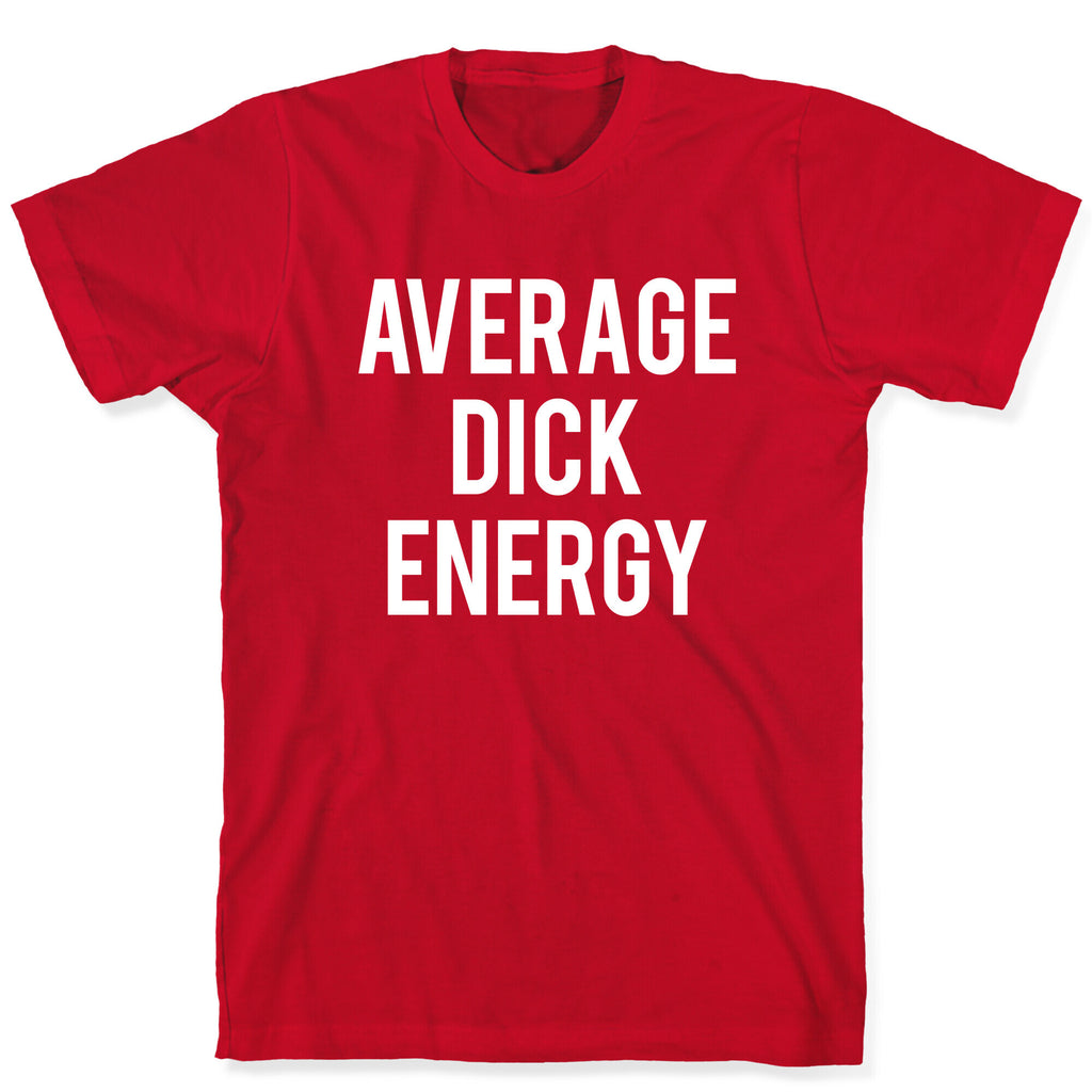 Average Dick Energy T-Shirt