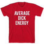 Average Dick Energy T-Shirt