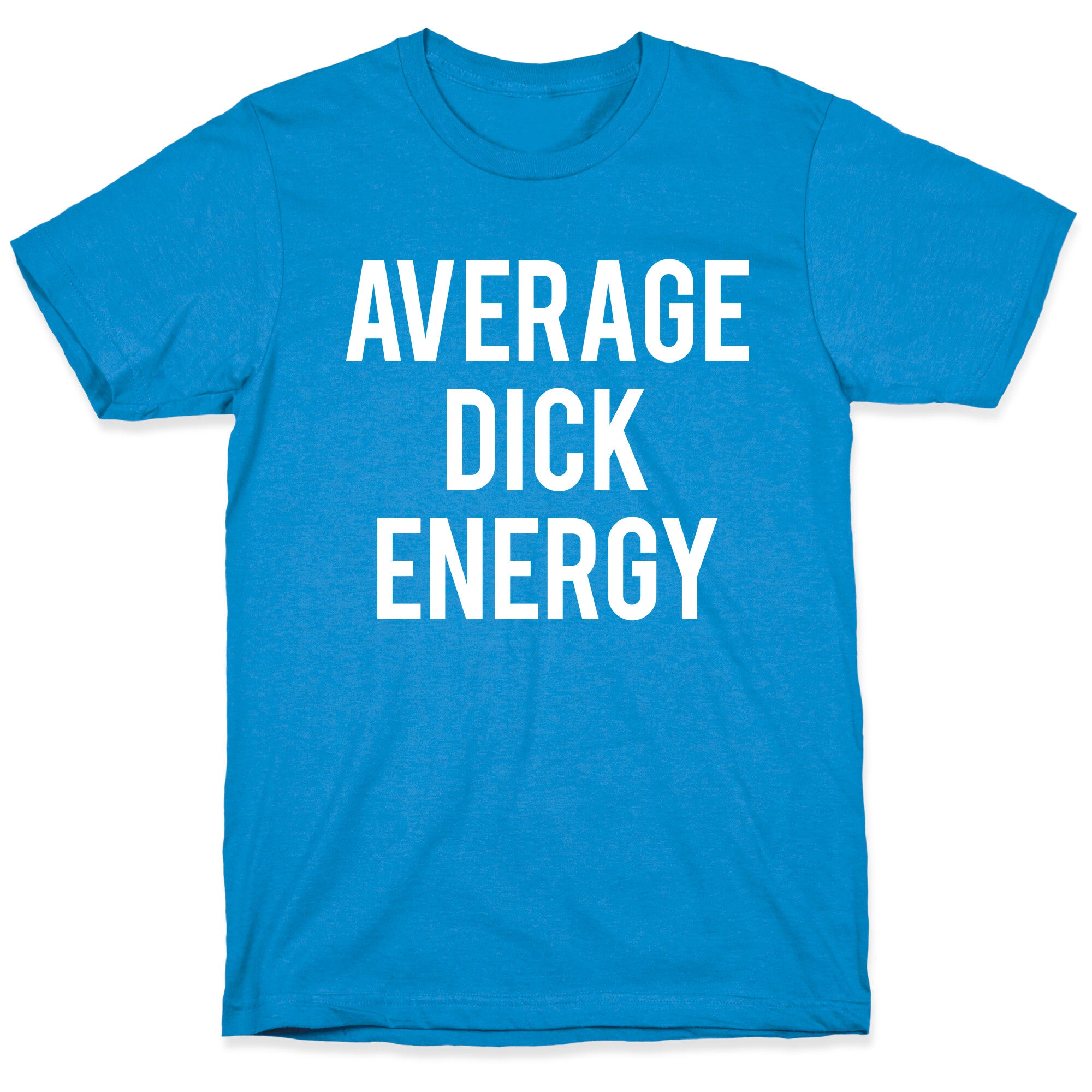 Average Dick Energy T-Shirt