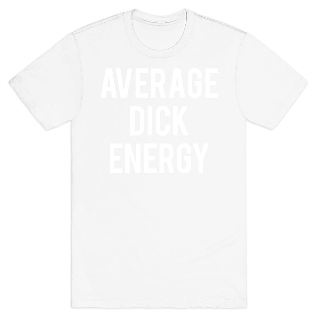Average Dick Energy T-Shirt