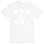 Average Dick Energy T-Shirt