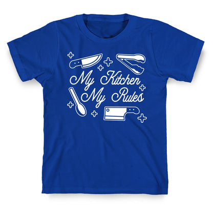 My Kitchen, My Rules T-Shirt