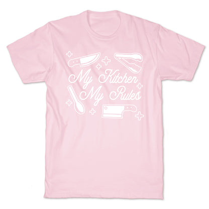 My Kitchen, My Rules T-Shirt