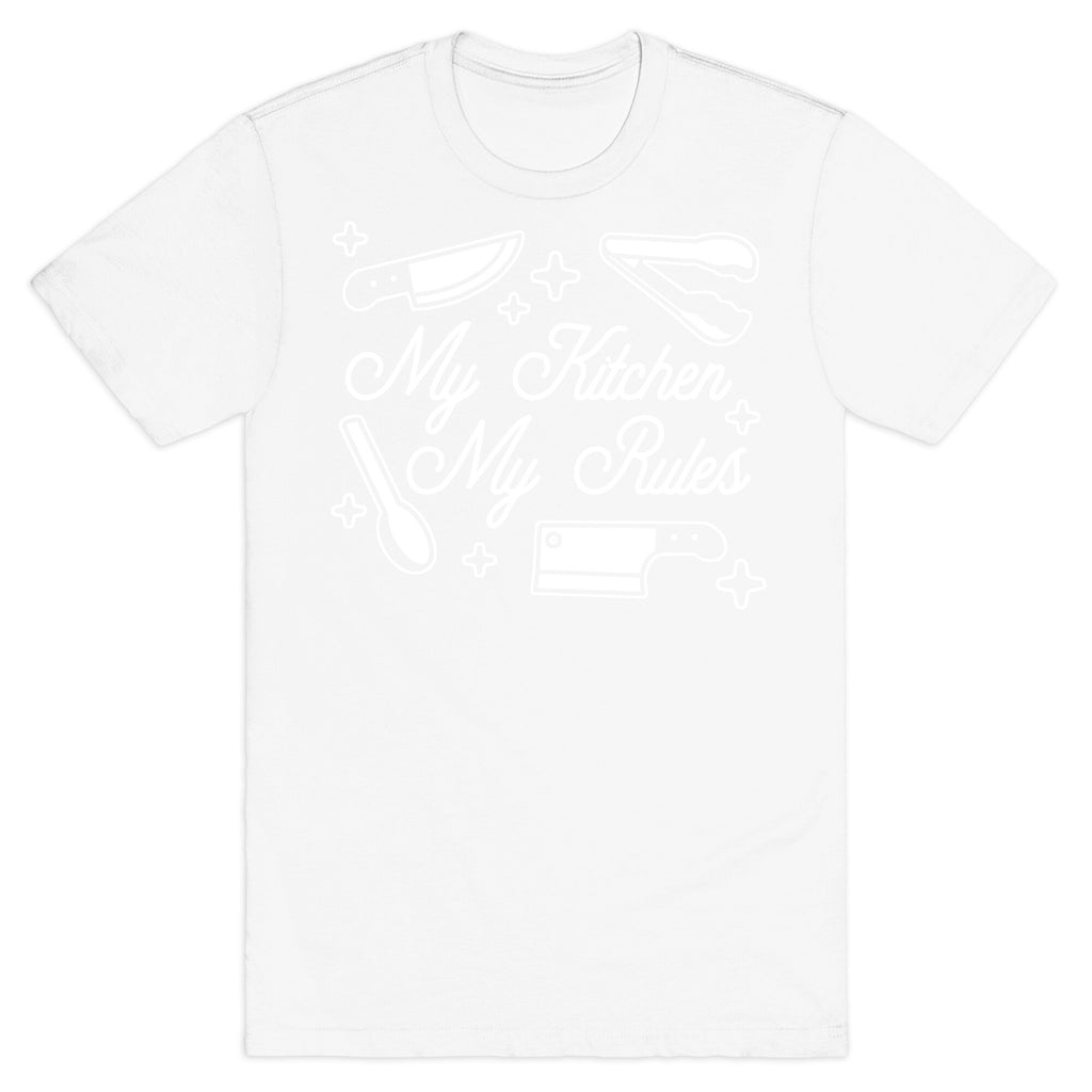 My Kitchen, My Rules T-Shirt