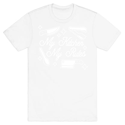 My Kitchen, My Rules T-Shirt