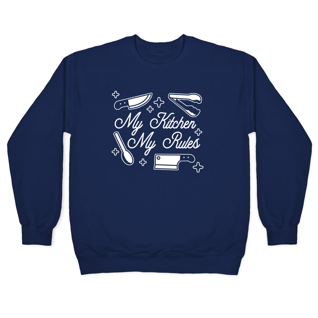 My Kitchen, My Rules Crewneck Sweatshirt