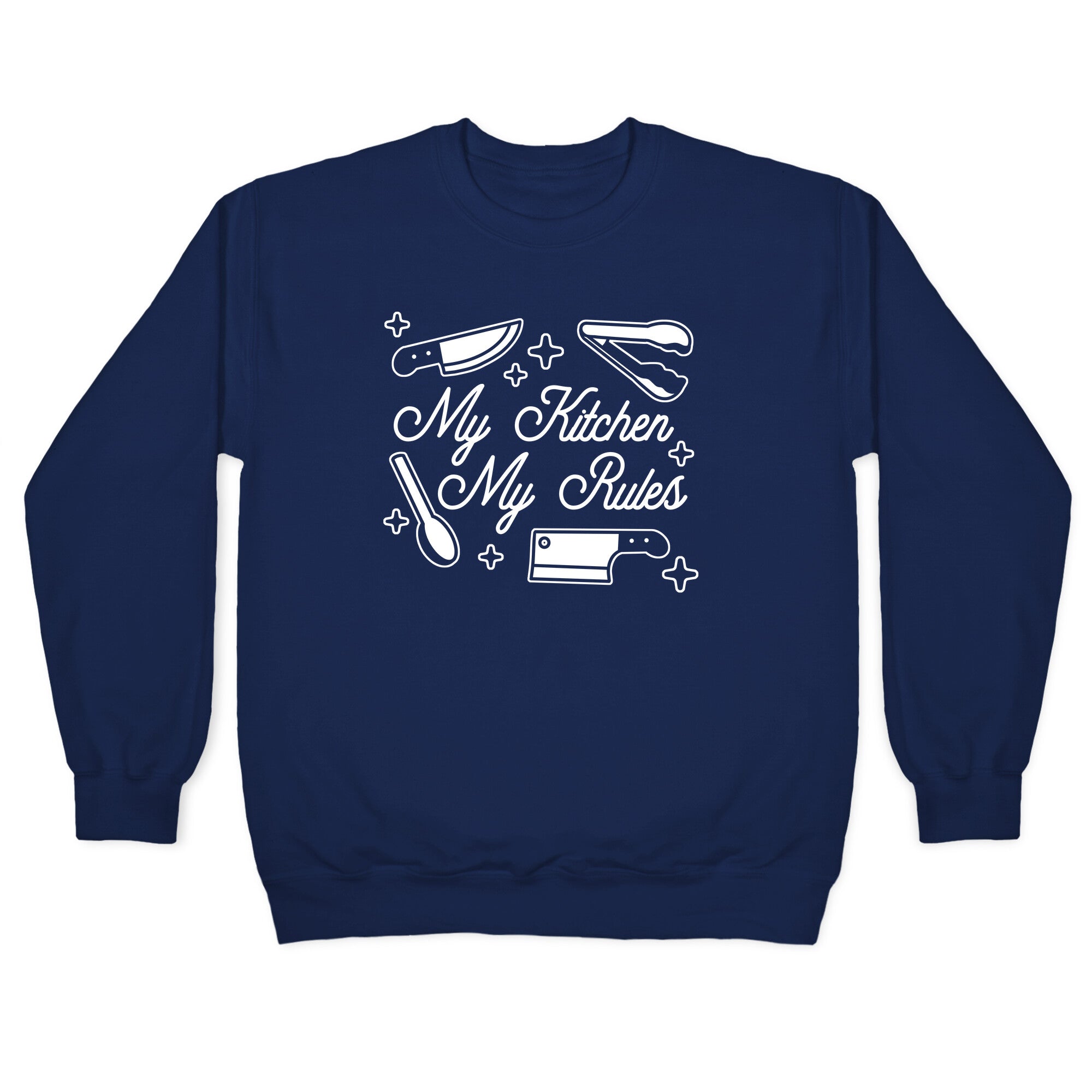 My Kitchen, My Rules Crewneck Sweatshirt