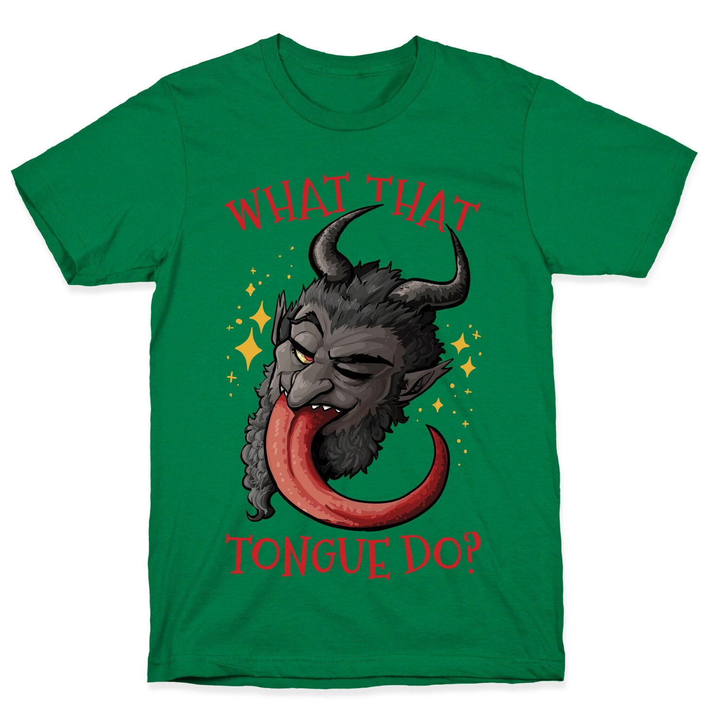 What That Tongue Do?  T-Shirt