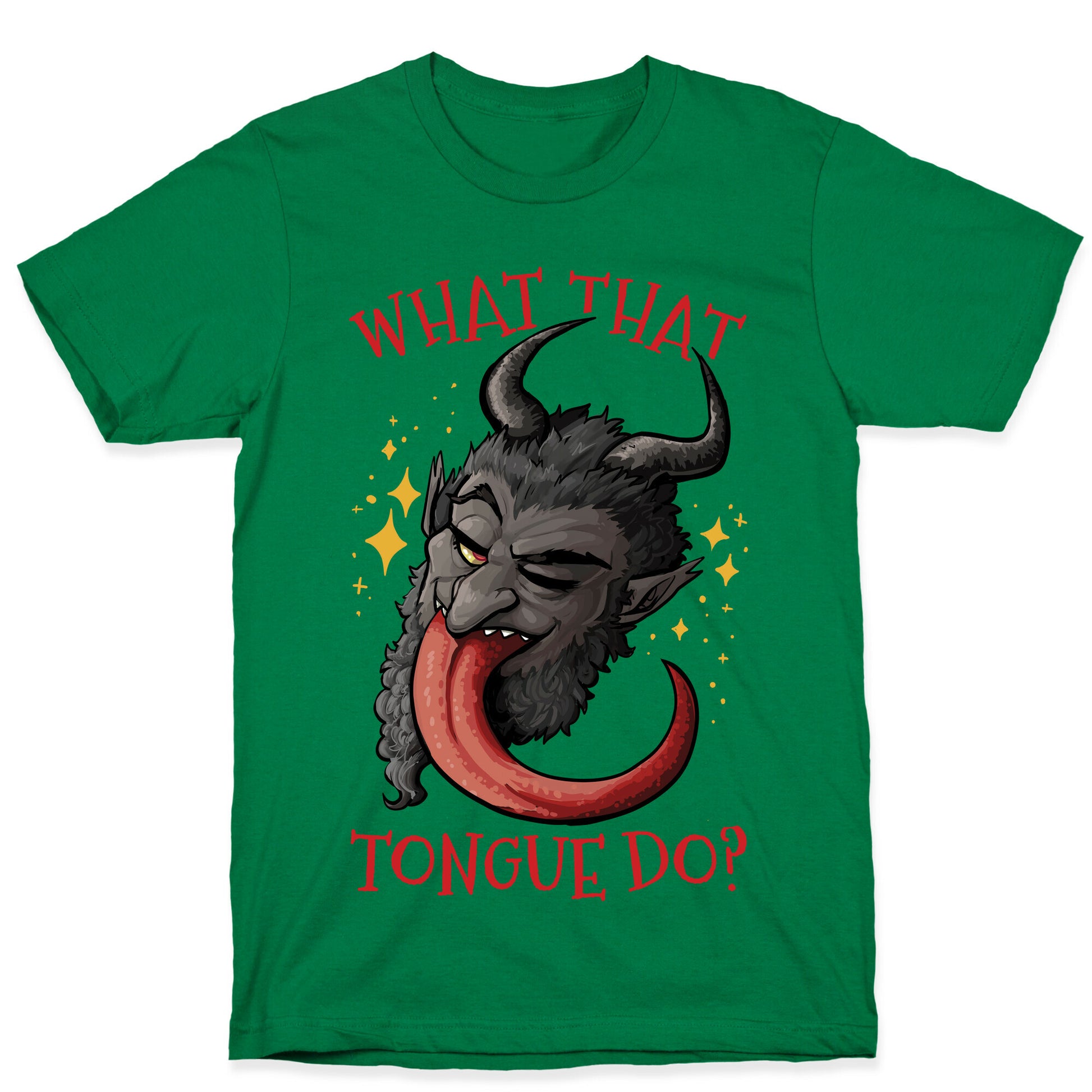 What That Tongue Do?  T-Shirt
