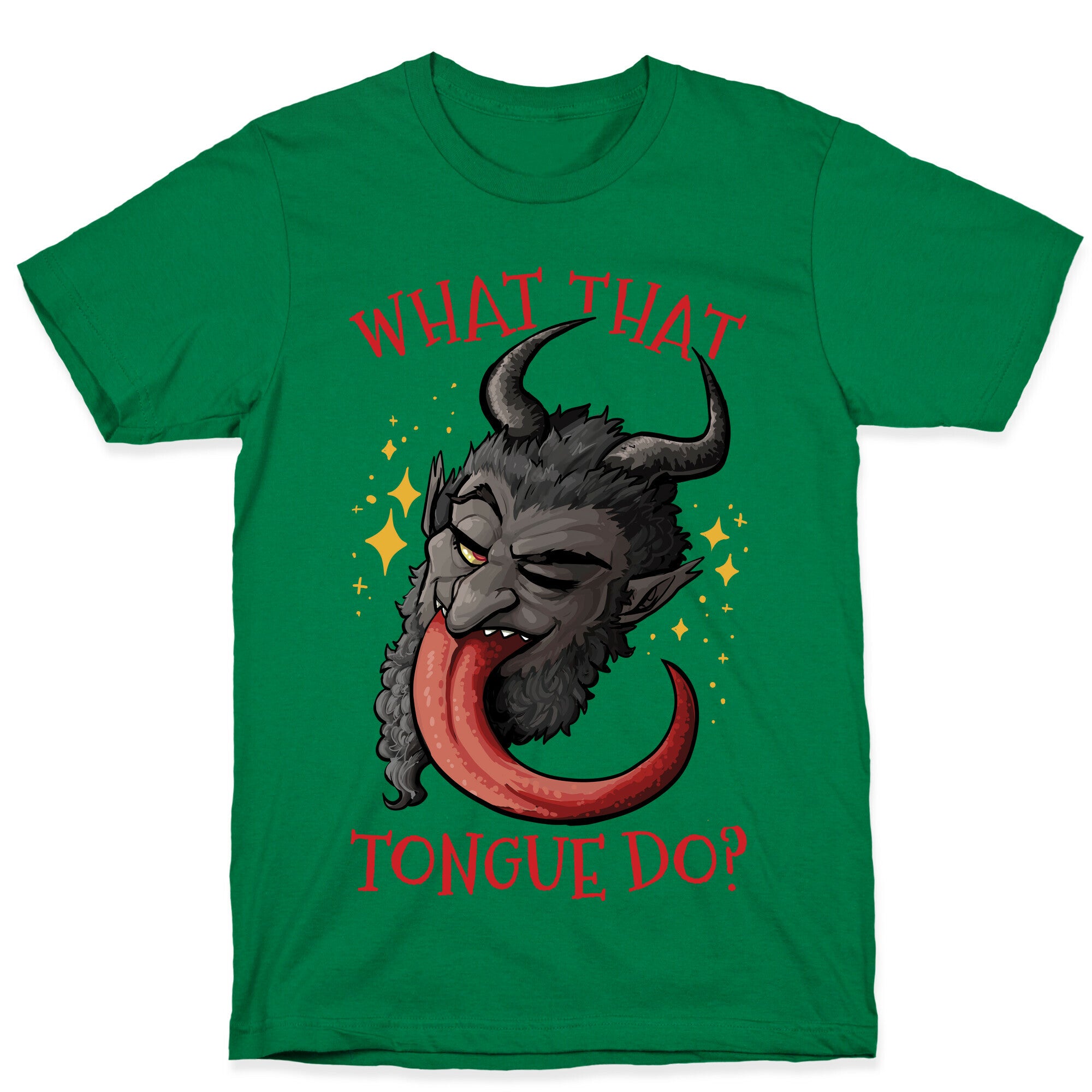 What That Tongue Do?  T-Shirt