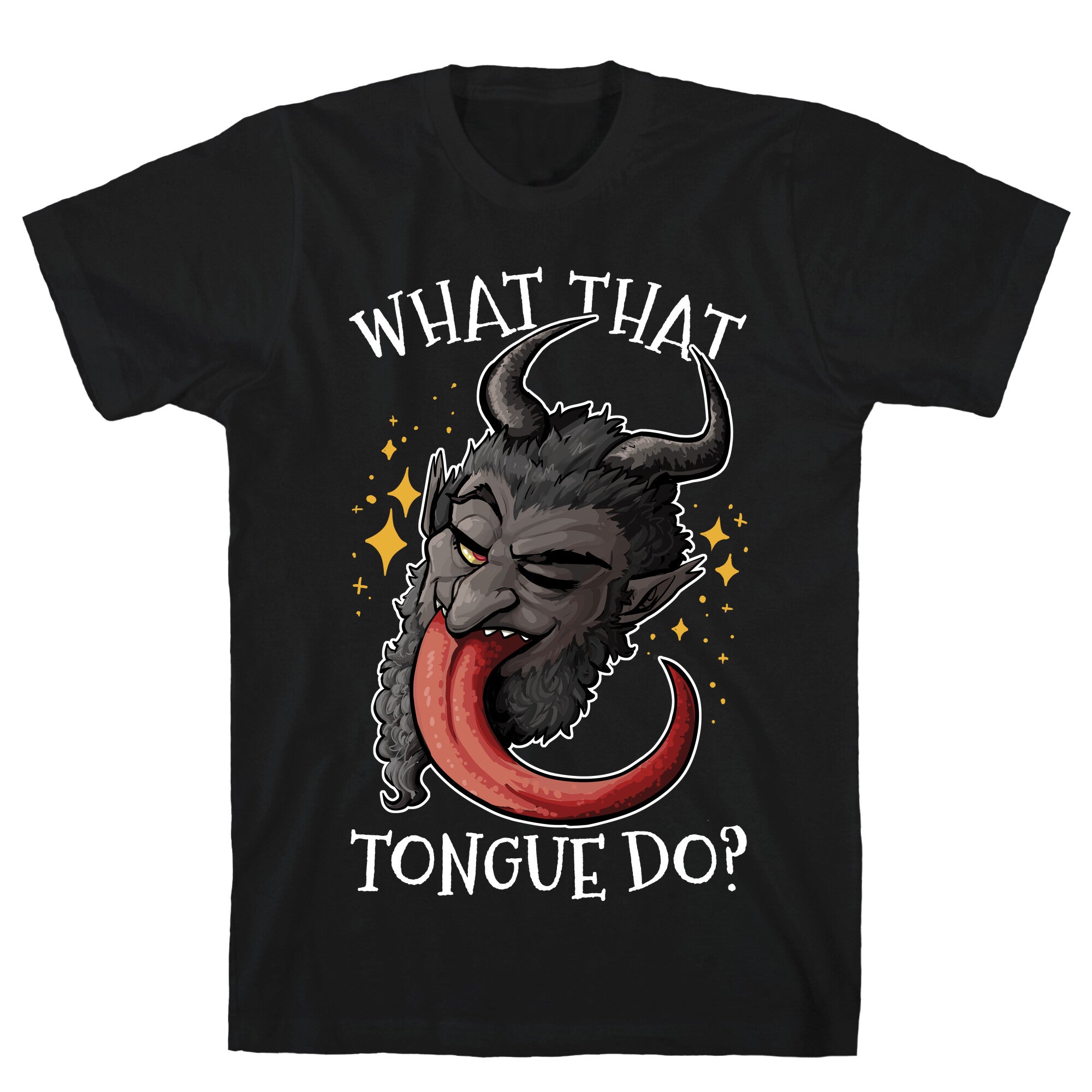 What That Tongue Do?  T-Shirt