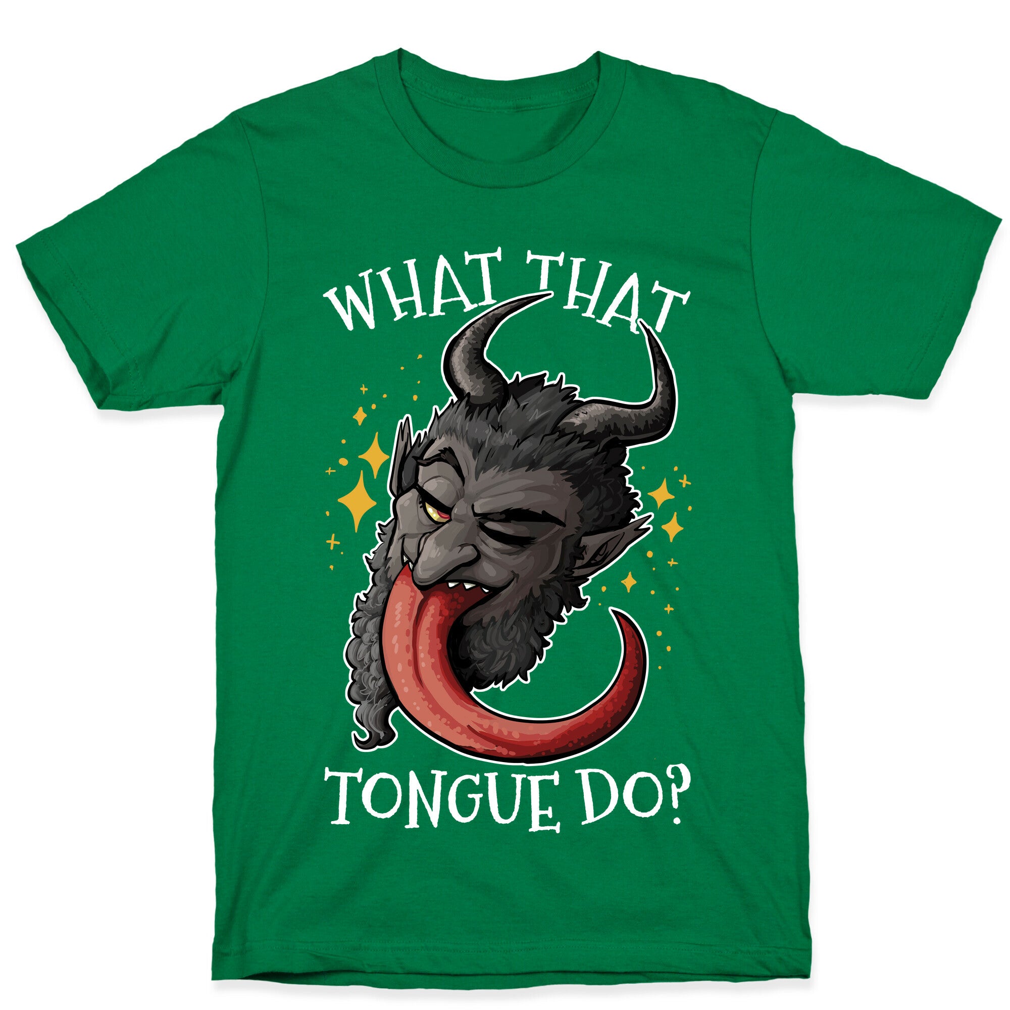 What That Tongue Do?  T-Shirt