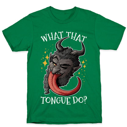 What That Tongue Do?  T-Shirt